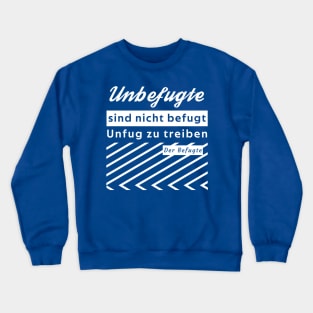 Unfug treiben Crewneck Sweatshirt